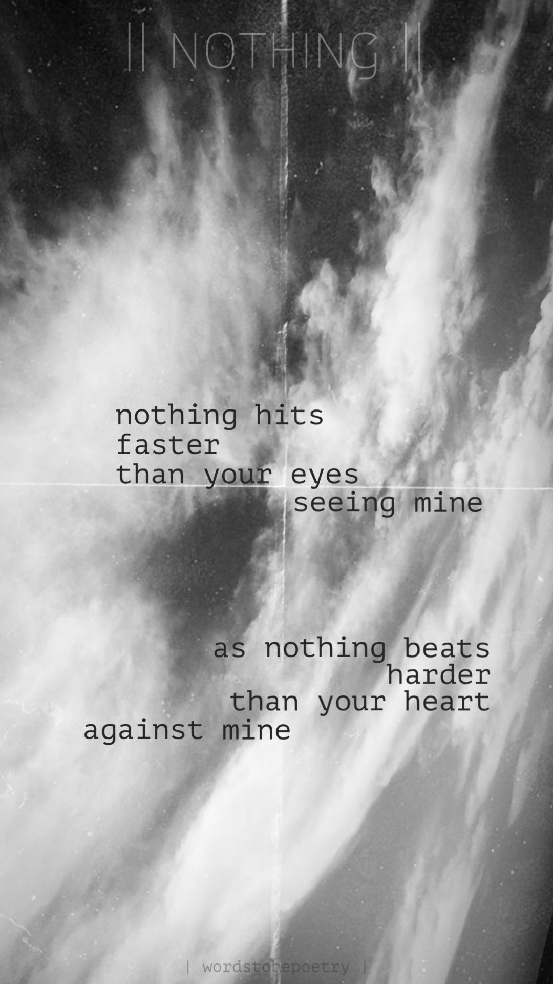  || nothing || </p>
<p>nothing hits faster<br />
than you eyes<br />
seeing mine</p>
<p>as nothing beats harder<br />
than you heart<br />
against mine